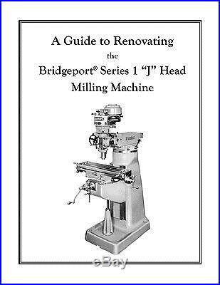 A Guide to Renovating the Bridgeport Series 1 J Head Milling Machine