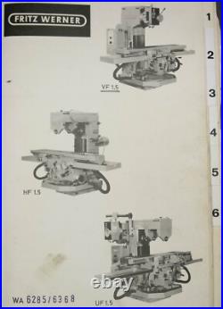 Fritz Werner VF HF UF 1.5 Milling Machine Operators, Maintenance and Part Manual Fritz Werner VF HF UF 1.5 Milling Machine Operators, Maintenance and Part Manual