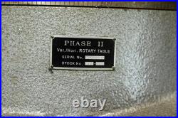 Phase II 16 Table Diam, Horizontal & Vertical Rotary Machining Table Phase II 16 Table Diam, Horizontal & Vertical Rotary Machining Table